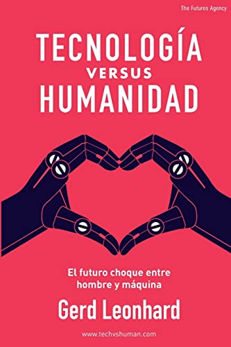 Stock image for TECNOLOGA versus HUMANIDAD: El futuro choque entre hombre y mquina (Spanish Edition) for sale by California Books