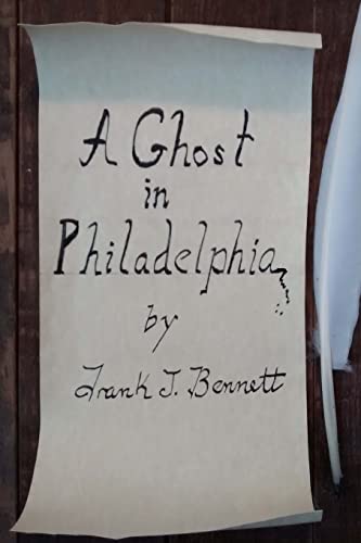 Imagen de archivo de A Ghost in Philadelphia: by Frank J Bennett a la venta por ThriftBooks-Atlanta