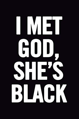 Stock image for I Met God, She's Black: Empowering Notebook/Journal/Diary, Feminist African American, Black History Month, funny and original Black Pride, Melanin Magic notebook, cute gift for women, for little girls for sale by Ergodebooks