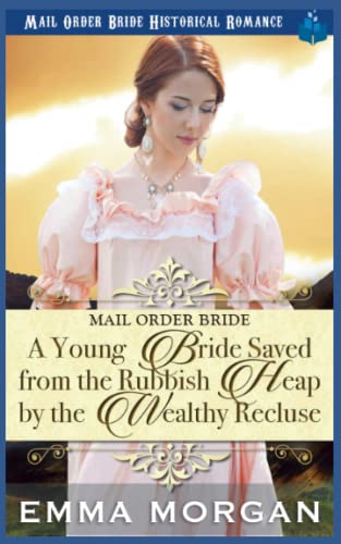 9781717707697: A Young Bride Saved from the Rubbish Heap by the Wealthy Recluse