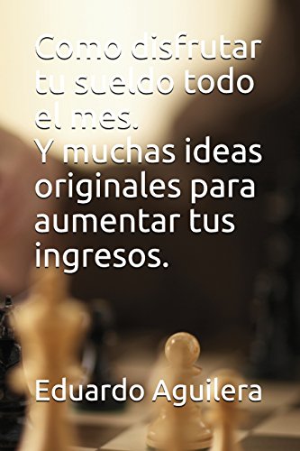 9781717709653: Como disfrutar tu sueldo todo el mes.: Y muchas ideas originales para aumentar tus ingresos.