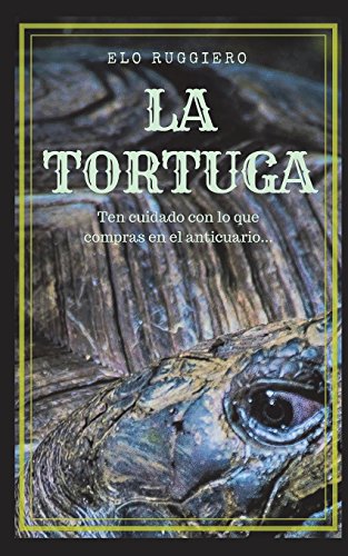 9781717713377: La Tortuga: Ten cuidado con lo que compras en el anticuario...