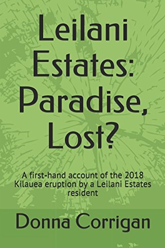 Stock image for Leilani Estates: Paradise, Lost?: A first-hand account of the 2018 Kilauea eruption by a Leilani Estates resident for sale by Trip Taylor Bookseller