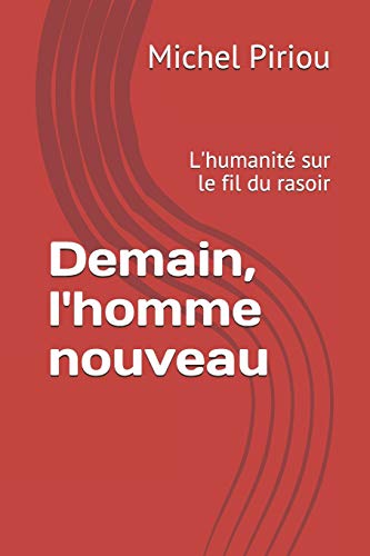 Stock image for Demain, l'homme nouveau: L'humanit sur le fil du rasoir (Uchronie tome premier) (French Edition) for sale by Lucky's Textbooks