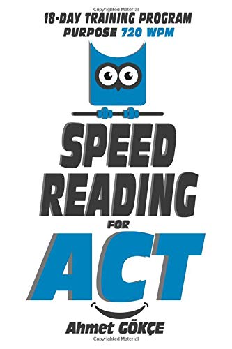 Beispielbild fr Speed Reading For ACT: You can improve your reading skills in this book! Since you read faster, you will get a higher score in ACT or any other exam. zum Verkauf von HPB-Diamond