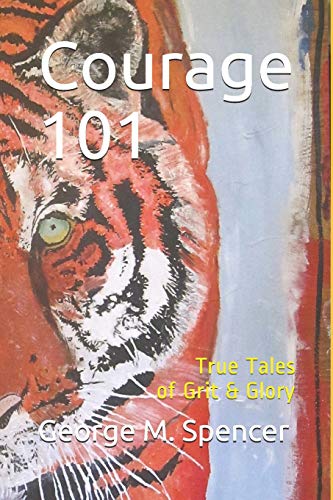 Stock image for Courage 101: True Tales of Grit & Glory for sale by BooksRun