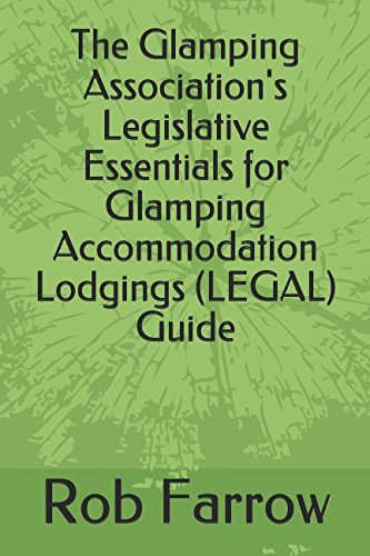 Imagen de archivo de The Glamping Association's Legislative Essentials for Glamping Accommodation Lodgings (LEGAL) Guide (Glamping Association Guide) a la venta por WeBuyBooks 2