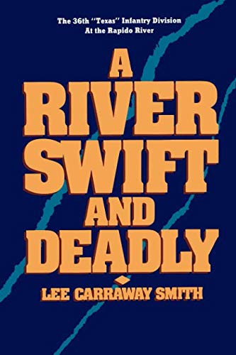 Imagen de archivo de A River Swift and Deadly: The 36th Texas Infantry Division at the Rapido River a la venta por ThriftBooks-Atlanta