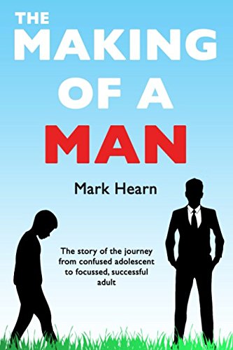 Stock image for The Making of a Man: The story of the journey from confused adolescent to focussed, successful adult for sale by Revaluation Books