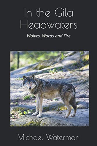 Stock image for In the Gila Headwaters: Wolves, Words and Fire for sale by Save With Sam