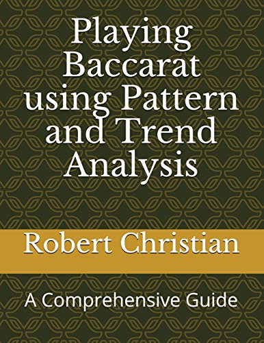 9781717750457: Playing Baccarat using Pattern and Trend Analysis: A Comprehensive Guide
