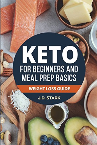 Stock image for The Keto for Beginners and Meal Prep Basics: Weight Loss Guide for sale by THE SAINT BOOKSTORE