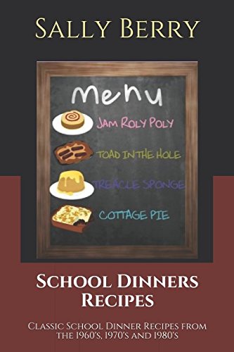 Stock image for School Dinners Recipes: Classic School Dinner Recipes from the 1960's, 1970's and 1980's for sale by MusicMagpie