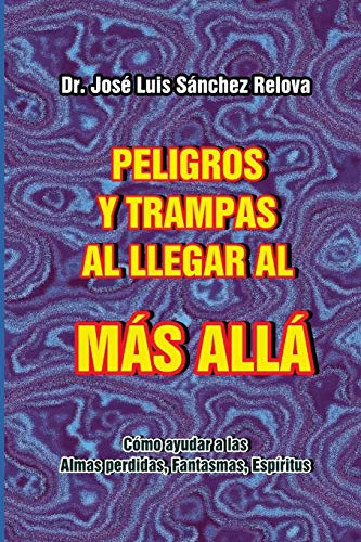 Imagen de archivo de Peligros y Trampas al llegar al Mas Alla: Como ayudar a las Almas perdidas, Fantasmas, Espiritus (Spanish Edition) a la venta por Lucky's Textbooks