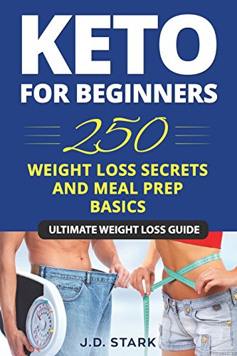 Stock image for 250 Weight Loss Secrets / Keto Diet for Beginners / Meal Prep Basics: Ultimate Secret Ketogenic Weight Loss Guide for sale by THE SAINT BOOKSTORE
