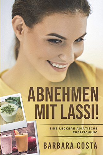 Stock image for Abnehmen Mit Lassi !: Eine Leckere Asiatische Erfrischung for sale by THE SAINT BOOKSTORE