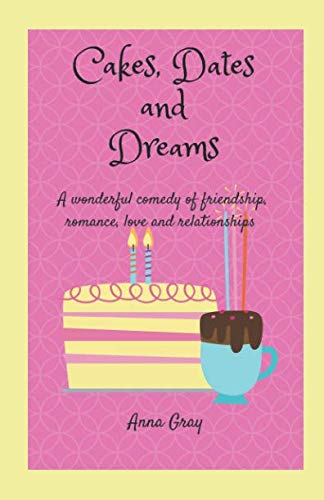 Beispielbild fr Cakes, Dates and Dreams: A wonderful comedy of friendship, romance, love and relationships zum Verkauf von Revaluation Books