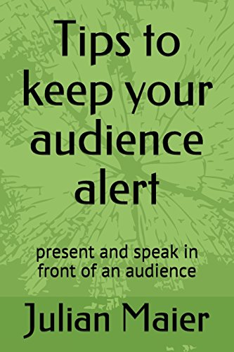 Stock image for Tips to Keep Your Audience Alert: Present and Speak in Front of an Audience for sale by PBShop.store US