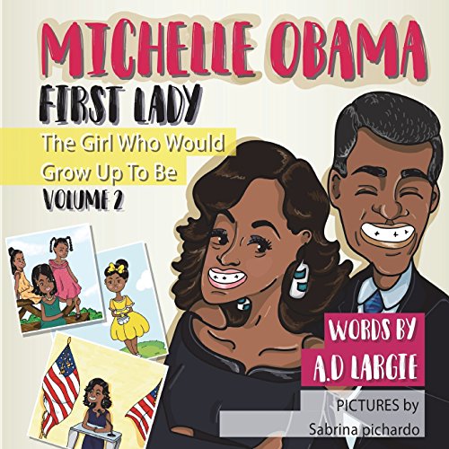 Beispielbild fr Michelle Obama: First Lady: Biographies for kids (The Girl Who Would Grow Up To Be) zum Verkauf von HPB Inc.