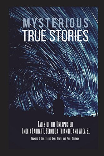 Stock image for Mysterious True Stories: Tales of the Unexpected - Amelia Earhart, Bermuda Triangle and Area 51 - 3 Books in 1 for sale by THE SAINT BOOKSTORE