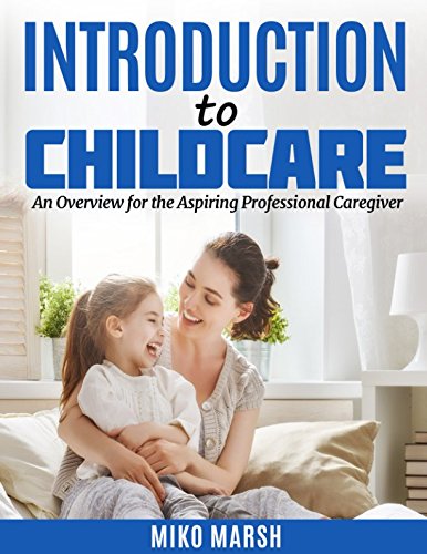 9781717795892: INTRODUCTION TO CHILDCARE: An Overview for the Aspiring Professional Caregiver