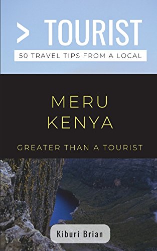 Imagen de archivo de Greater Than a Tourist- Meru Kenya: 50 Travel Tips from a Local (Greater Than a Tourist Africa, Band 296) a la venta por medimops