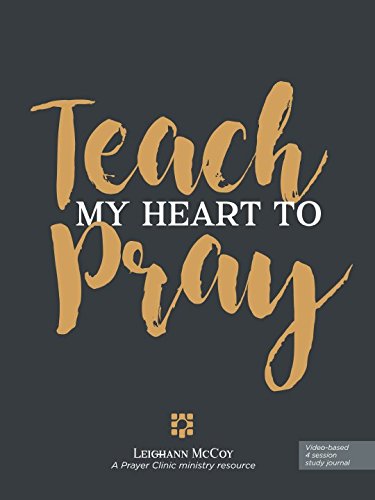 Beispielbild fr Teach My Heart to Pray: A Prayer Clinic Ministry (A Prayer Clinic Ministry Resource) zum Verkauf von Revaluation Books