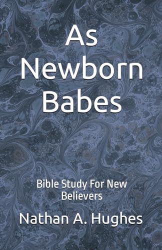 Stock image for As Newborn Babes: Bible Study For New Believers for sale by Revaluation Books