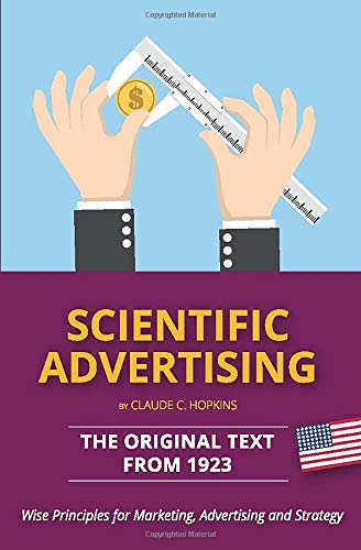 Beispielbild fr Scientific Advertising  " The Original Text from 1923: Wise Principles for Marketing, Advertising and Strategy zum Verkauf von WorldofBooks