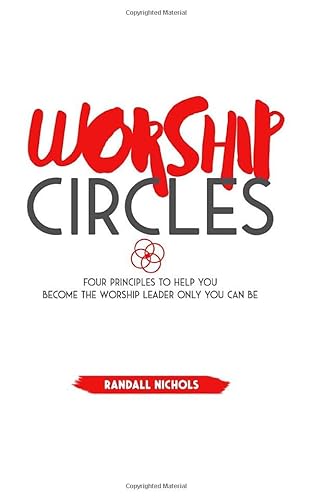 Stock image for Worship Circles: The Concentricity Principle for Effective Leadership for sale by Revaluation Books