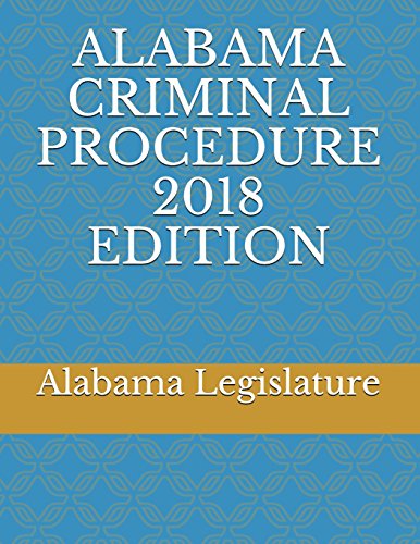 Stock image for ALABAMA CRIMINAL PROCEDURE 2018 EDITION for sale by Reuseabook