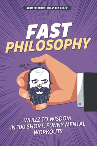 Beispielbild fr Fast Philosophy: Whizz to wisdom in 100 hilarious, short mental workouts perfect for commutes, bathroom breaks, and lazy afternoons on the couch zum Verkauf von Zoom Books Company