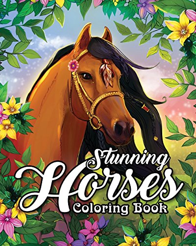 Stock image for Stunning Horses Coloring Book: An Adult Coloring Book Featuring Wild Horses, Beautiful Country Scenes and Calming Mountain Landscapes for sale by Half Price Books Inc.