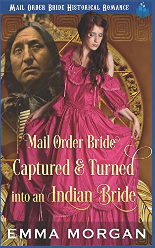 Imagen de archivo de Mail Order Bride Captured & Turned Into An Indian Bride a la venta por Lucky's Textbooks