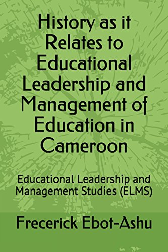 Beispielbild fr History as it Relates to Educational Leadership and Management of Education in Cameroon: Educational Leadership and Management Studies (ELMS) zum Verkauf von Reuseabook