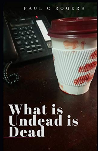 9781717836861: What Is Undead is Dead