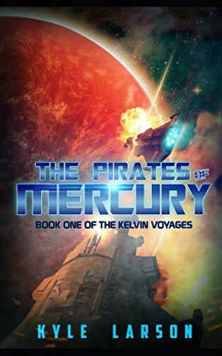 Beispielbild fr The Pirates of Mercury: The Kelvin Voyages Book One zum Verkauf von Revaluation Books