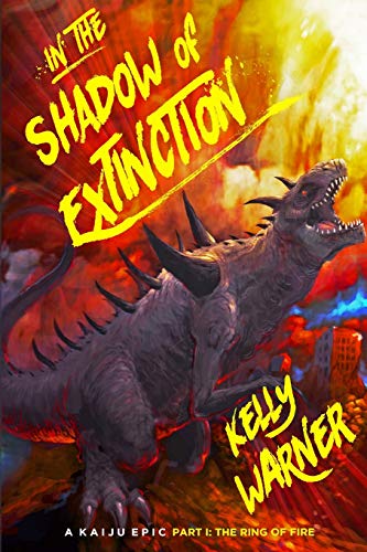 Stock image for In the Shadow of Extinction - Part I: The Ring of Fire: A Kaiju Epic for sale by GreatBookPrices
