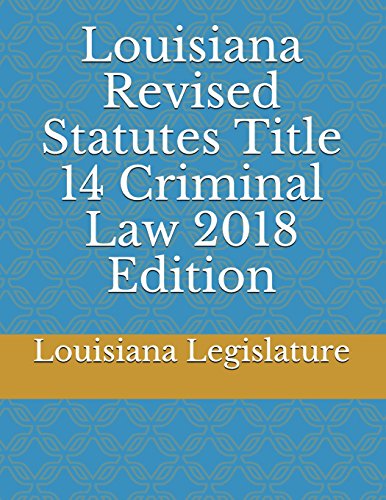 Stock image for Louisiana Revised Statutes Title 14 Criminal Law 2018 Edition for sale by Better World Books