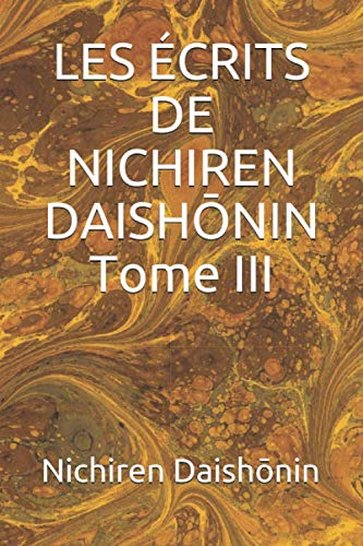 Beispielbild fr LES CRITS DE NICHIREN DAISHONIN Tome III zum Verkauf von Revaluation Books