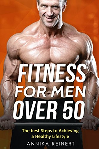 

Fitness for Men Over 50: the Best Steps to Achieving a Healthy Lifestyle
