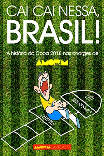 Imagen de archivo de Cai cai nessa, Brasil!: A histria da Copa do Mundo 2018 nas charges de AMORIM (Portuguese Edition) a la venta por Lucky's Textbooks
