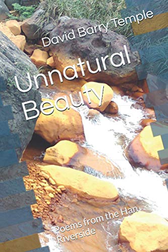 9781717876690: Unnatural Beauty: Poems from the Han Riverside