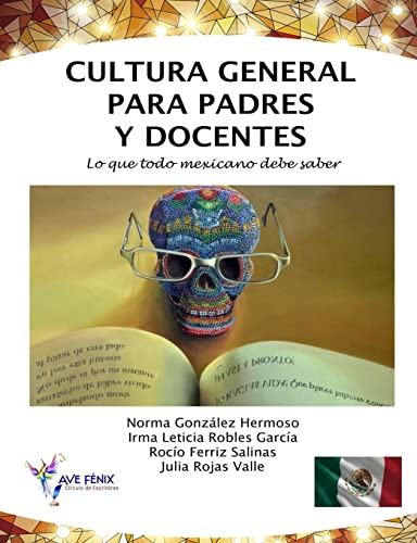 Stock image for Cultura General Para Padres Y Docentes: Lo Que Todo Mexicano Debe Saber for sale by THE SAINT BOOKSTORE