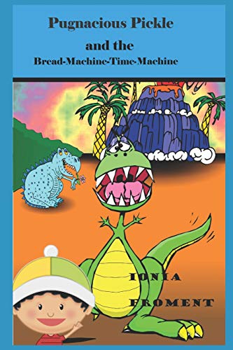 Stock image for Pugnacious Pickle and the Bread-Machine-Time-Machine (The Adventures of Pugnacious Pickle) for sale by Lucky's Textbooks