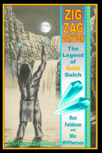 Stock image for Zigzag Canyon: The Legend of Gold Gulch (Deluxe Edition-Color Version) (Mysteries of the Superstition Mountain (Color Deluxe Edition)) for sale by Lucky's Textbooks