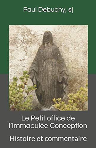 Beispielbild fr Le Petit office de l Immacule Conception: Histoire et commentaire zum Verkauf von Revaluation Books