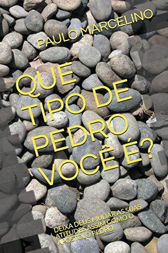 Beispielbild fr QUE TIPO DE PEDRO VOC ?: DEIXA DEUS MUDAR AS SUAS ATITUDES ASSIM COMO O APOSTOLO PEDRO (Portuguese Edition) zum Verkauf von Lucky's Textbooks