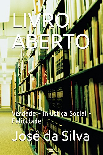 Beispielbild fr LIVRO ABERTO: Verdade - Injustia Social - Felicidade (Portuguese Edition) zum Verkauf von Lucky's Textbooks