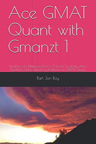 Stock image for Ace GMAT Quant with Gmanzt 1: Number sets, Multiples, Factors, Tests for Divisibility, Prime Numbers, Data Sufficiency Problems for GMAT Quant for sale by Revaluation Books